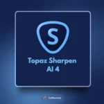 Topaz Sharpen AI 4, Sharpen AI 4 image enhancement, Sharpen AI 4 AI sharpening